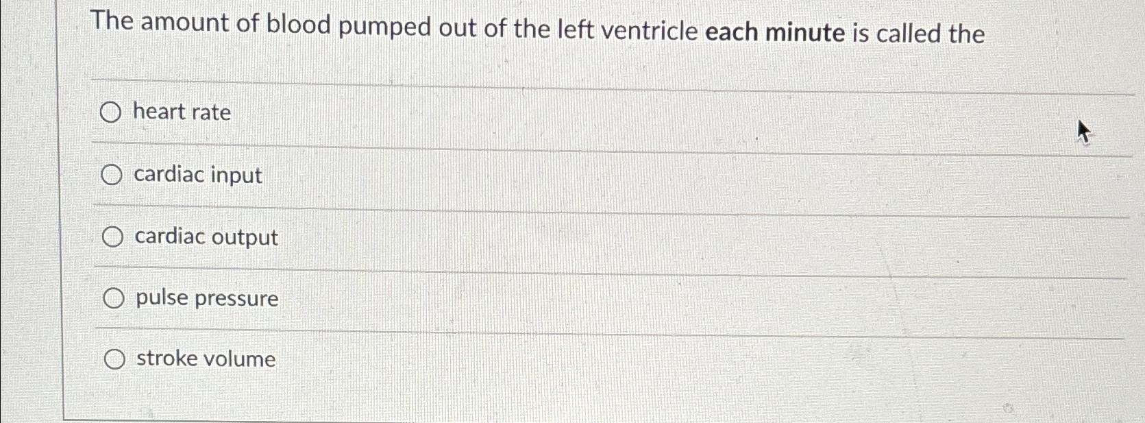Solved The amount of blood pumped out of the left ventricle | Chegg.com