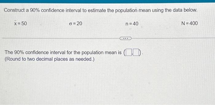 Solved Construct a 90% confidence interval to estimate the | Chegg.com