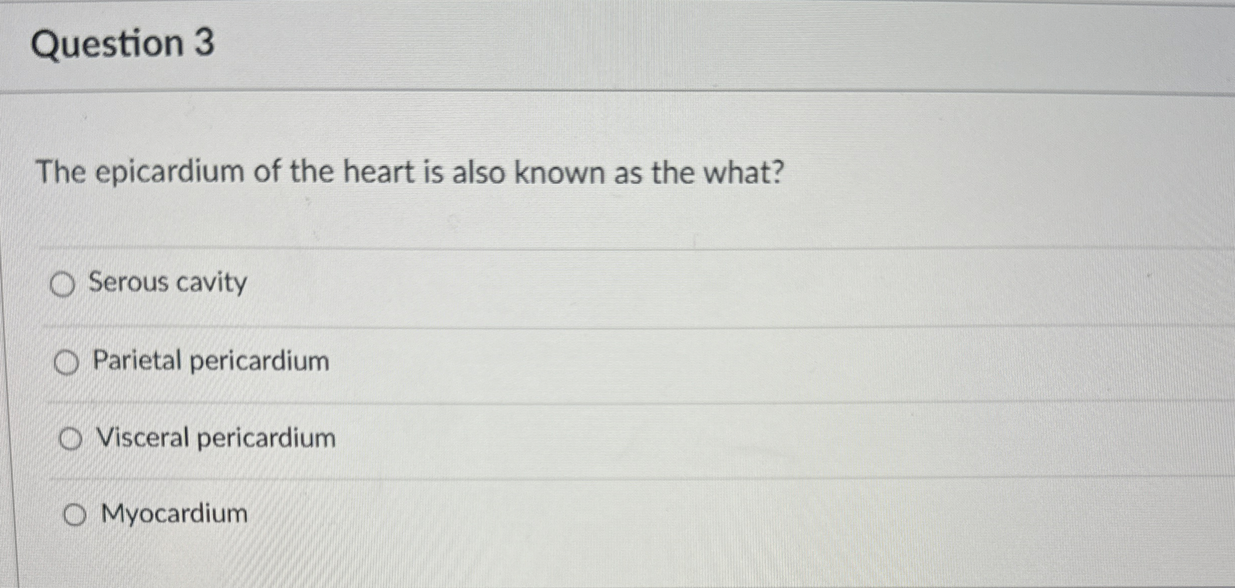 Solved Question 3The epicardium of the heart is also known | Chegg.com