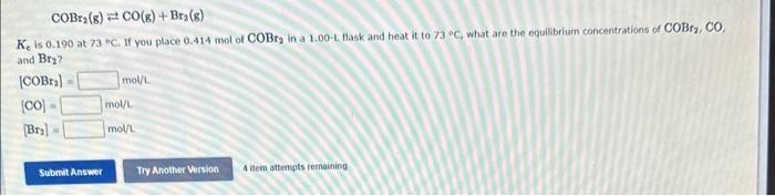 Solved COBr2( g)⇄CO(g)+Br2( g) Ke is 0.190 at 73∘C. If you | Chegg.com