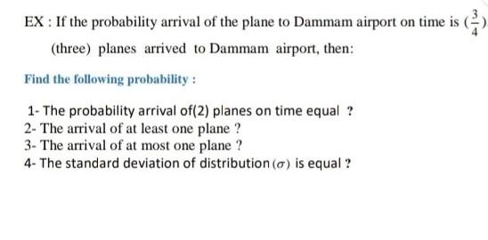 Solved EX : If the probability arrival of the plane to | Chegg.com