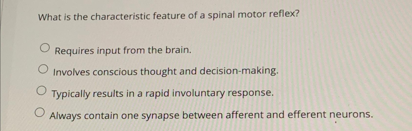 Solved What is the characteristic feature of a spinal motor | Chegg.com