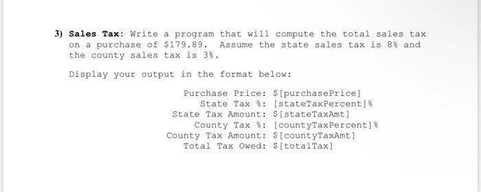 Solved 3) Sales Tax: Write a program that will compute the | Chegg.com