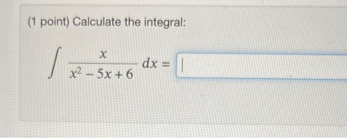Solved (1 point) Calculate the integral: | Chegg.com