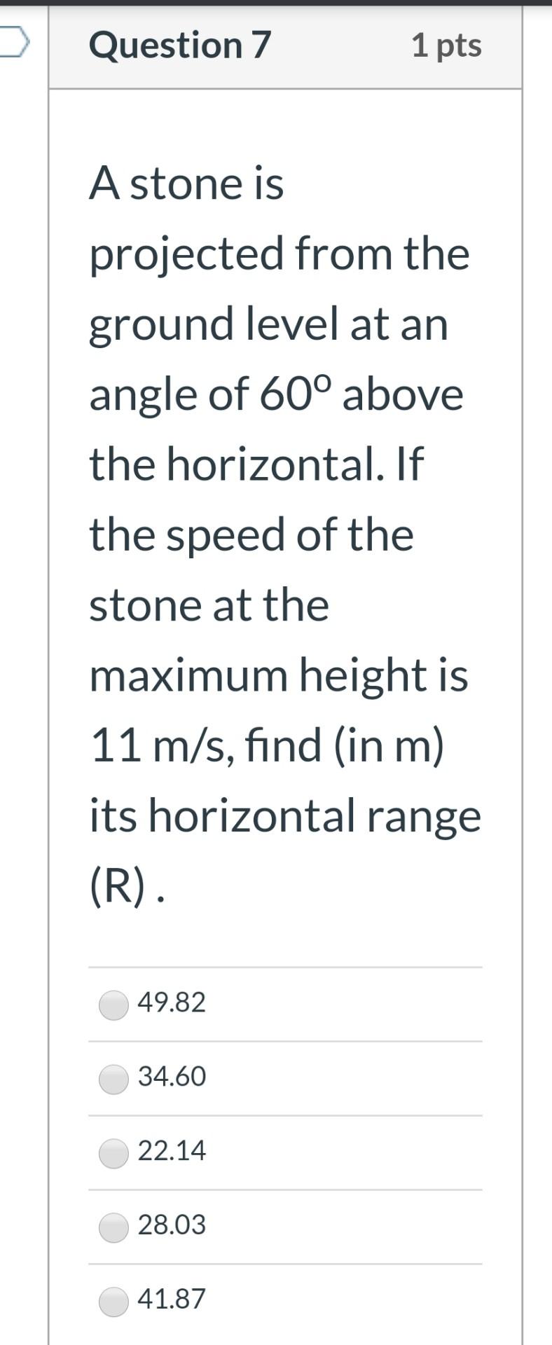 Solved Question 7 1 pts A stone is projected from the ground | Chegg.com