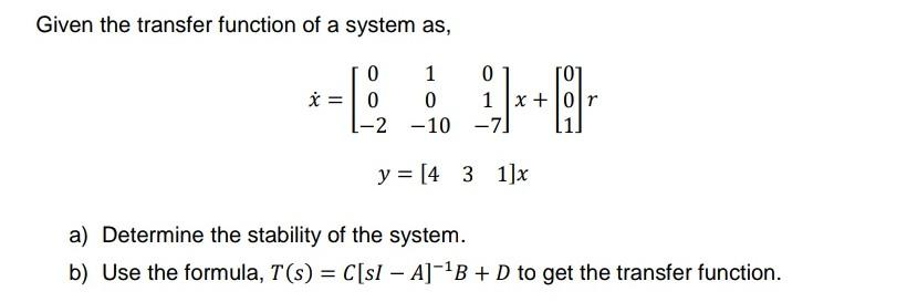 Solved Given the transfer function of a system as, 0 1 0 i=0 | Chegg.com