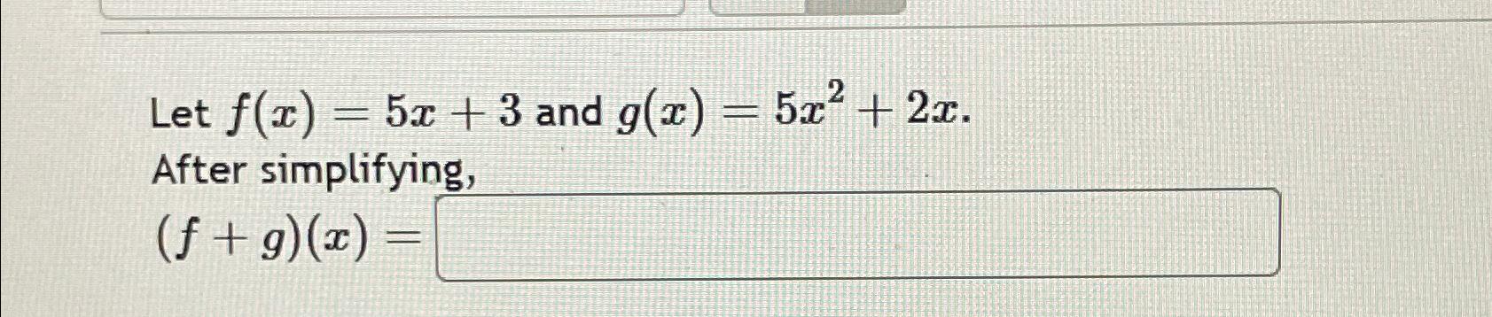 Solved Let F X 5x 3 ﻿and G X 5x2 2x After