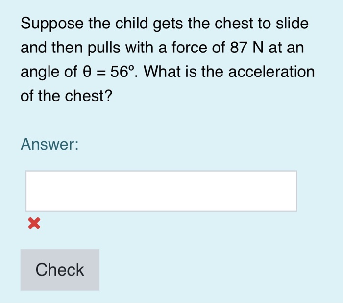 Solved A toy chest and its contents have a combined weight
