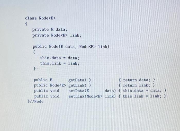 Solved class Node { private E data; private Node link; | Chegg.com