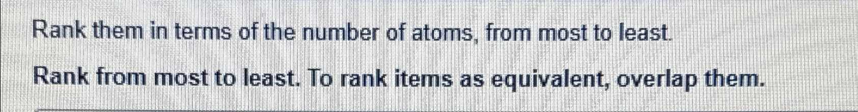 Solved Rank them in terms of the number of atoms, from most | Chegg.com