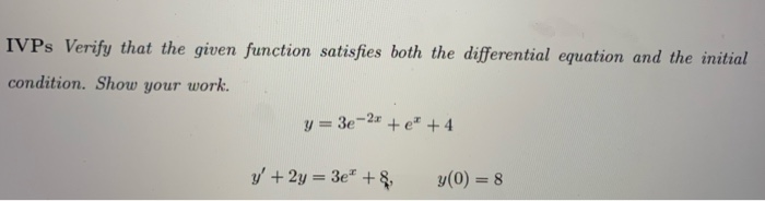 Solved IVPs Verify that the given function satisfies both | Chegg.com