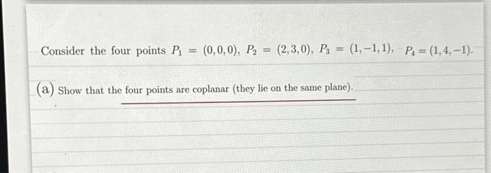 Solved Consider the four points P₁ (0,0,0), P₂ = (2,3,0), | Chegg.com