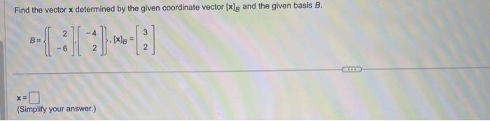 Solved Find the coordinate vector [x]B of x relative to the | Chegg.com