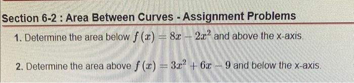 Solved Section 6-2 : Area Between Curves - Assignment | Chegg.com