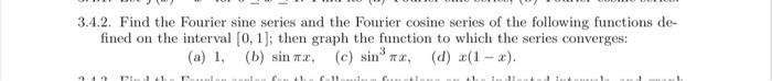 Solved 3.4.2. Find the Fourier sine series and the Fourier | Chegg.com