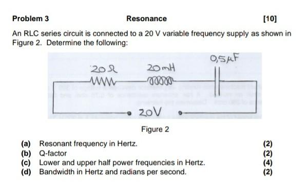 Solved Problem 3 Resonance [10] An RLC series circuit is | Chegg.com