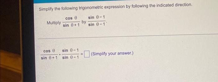 Solved Simplify the following trigonometric expression by | Chegg.com