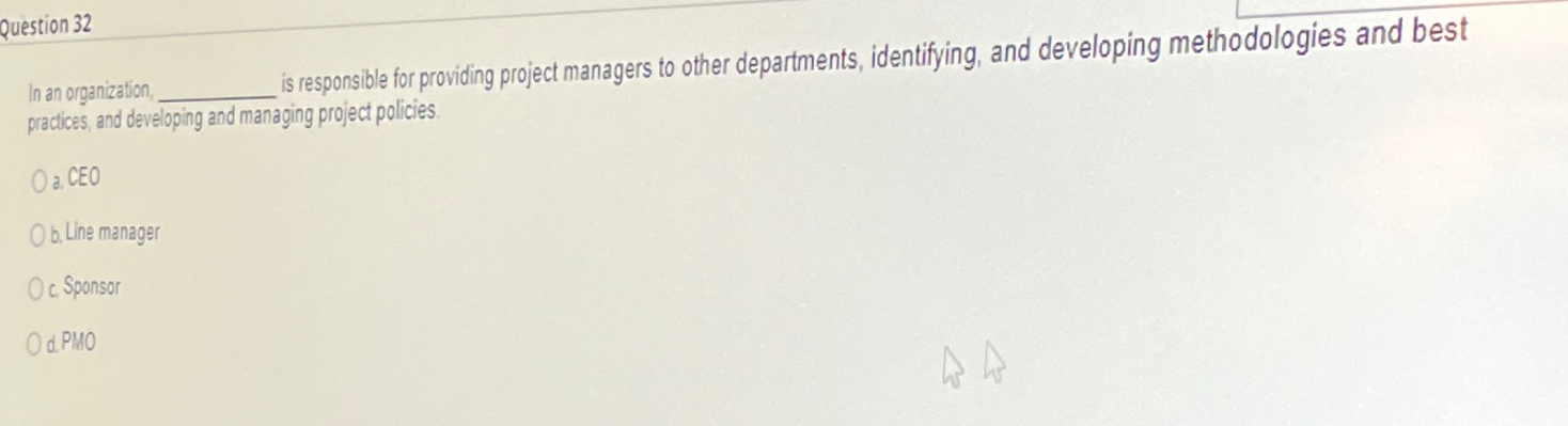 Solved Question 32In an organization, is responsible for | Chegg.com