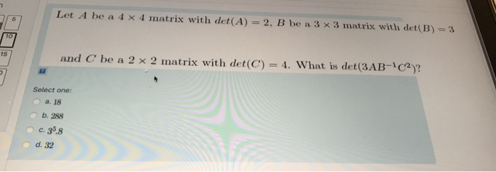 Solved Let A Be A 4 X 4 Matrix With Det(A) = 2, B Be A 3 X 3 | Chegg.com