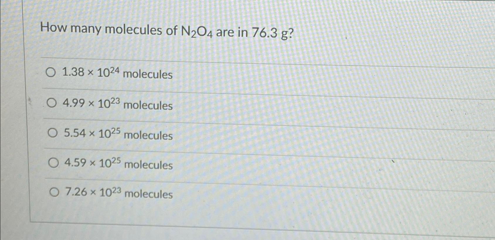 Solved How many molecules of N2O4 ﻿are in 76.3g ?1.38×1024 | Chegg.com