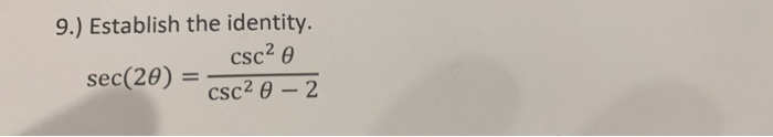 Solved 9.) Establish the identity. CSc? sec(20) = csc2 0 - 2 | Chegg.com