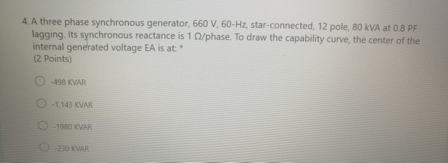Solved 4.A three phase synchronous generator, 660 V, 60 Hz, | Chegg.com