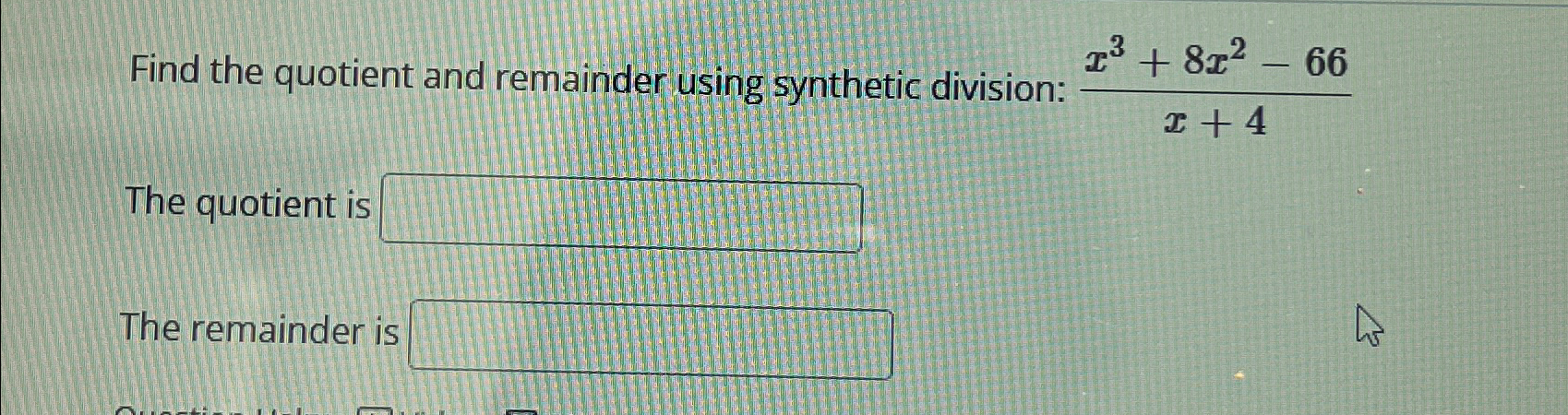 Solved Find the quotient and remainder using synthetic | Chegg.com