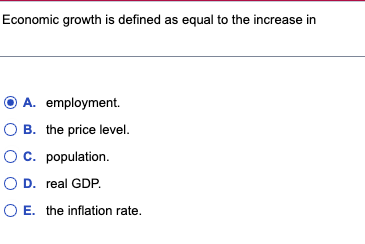 Solved Economic growth is defined as equal to the increase | Chegg.com