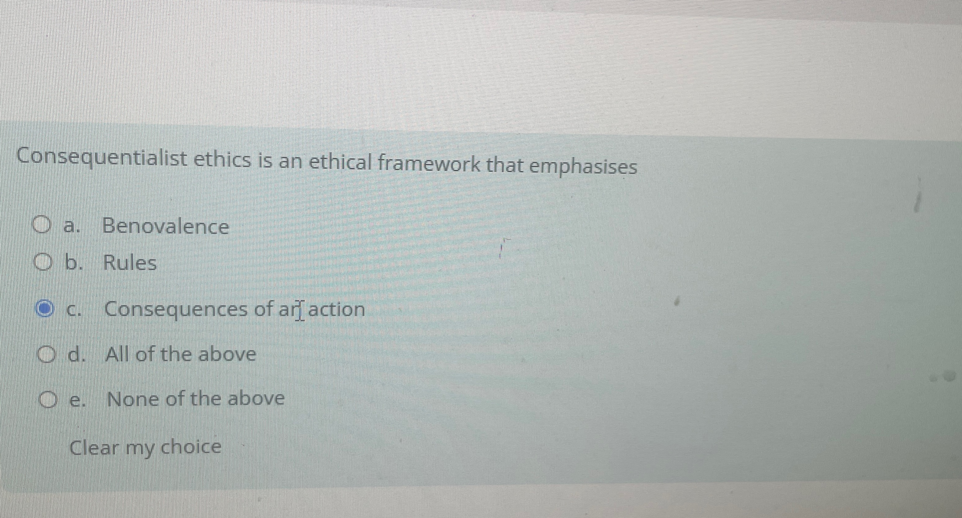 Solved Consequentialist ethics is an ethical framework that | Chegg.com