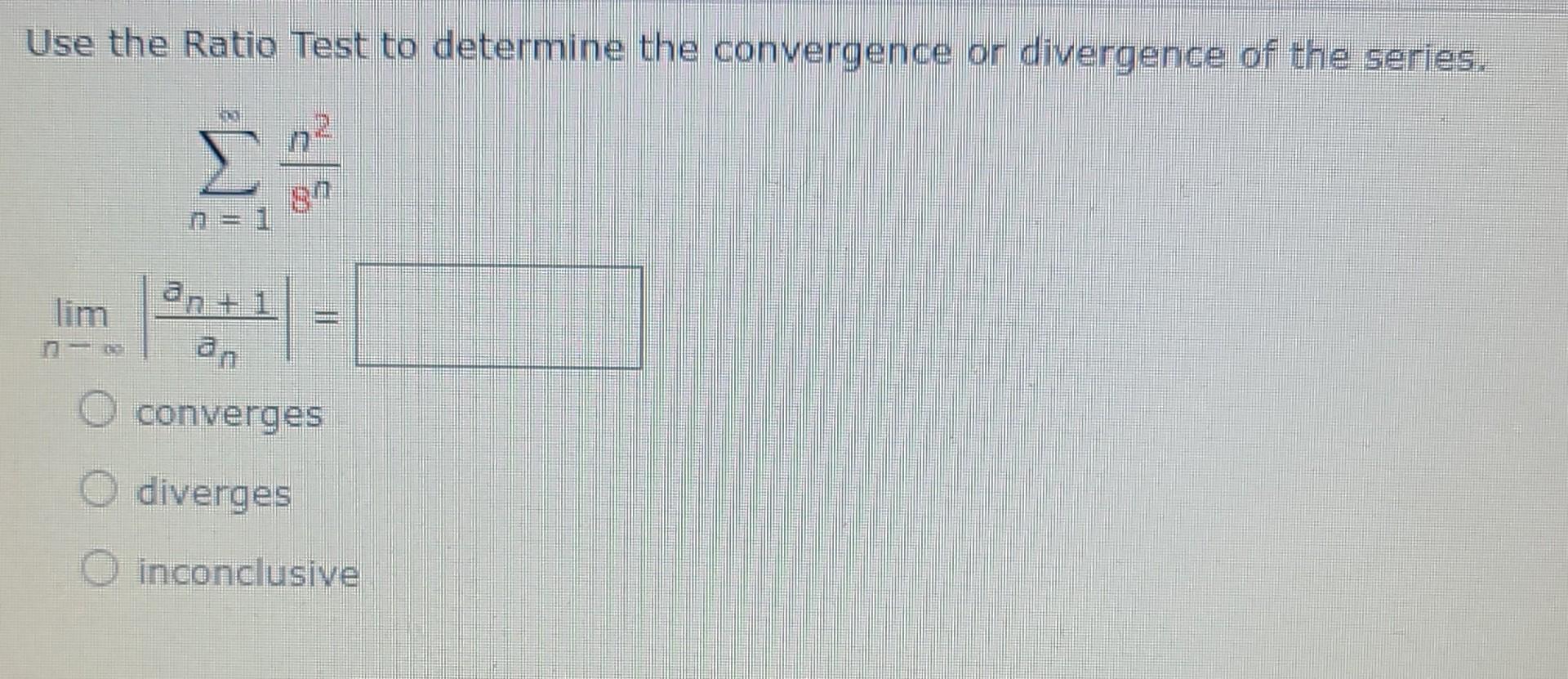 solved-use-the-ratio-test-to-determine-the-convergence-or-chegg