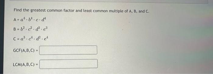 Solved Find the greatest common factor and least common | Chegg.com