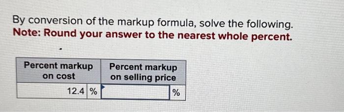 Solved By Conversion Of The Markup Formula, Solve The | Chegg.com