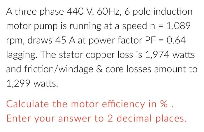 Solved = A three phase 440 V, 60Hz, 6 pole induction motor | Chegg.com