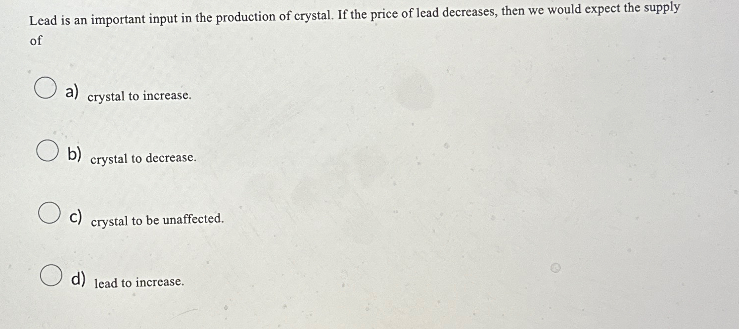 Solved Lead is an important input in the production of | Chegg.com