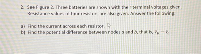 Solved 2. See Figure 2. Three Batteries Are Shown With Their | Chegg.com