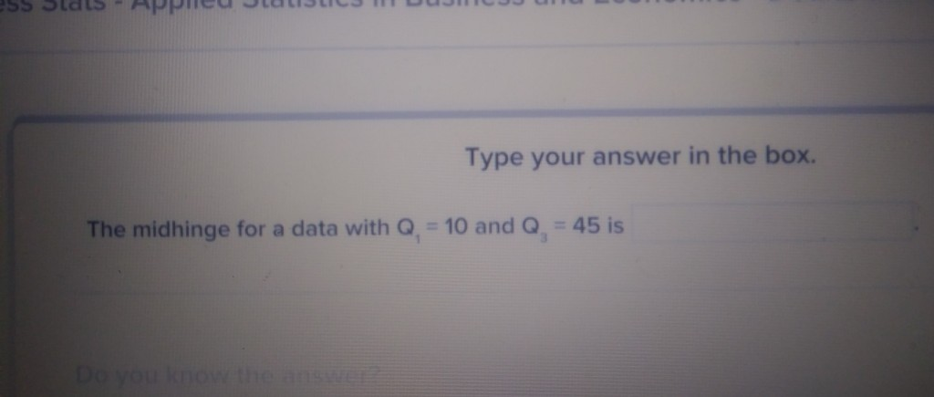 Solved Type your answer in the box. 45 is The midhinge for a | Chegg.com