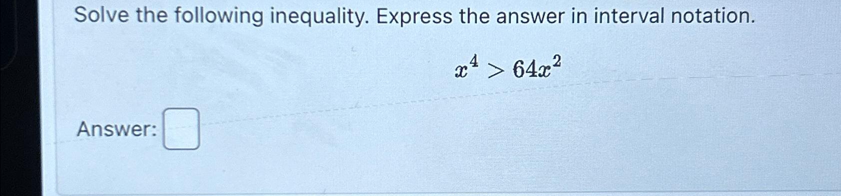 Solved Solve the following inequality. Express the answer in | Chegg.com