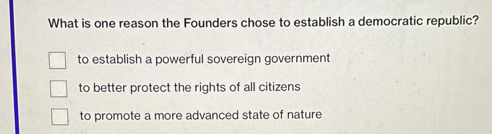 Solved What is one reason the Founders chose to establish a | Chegg.com ...