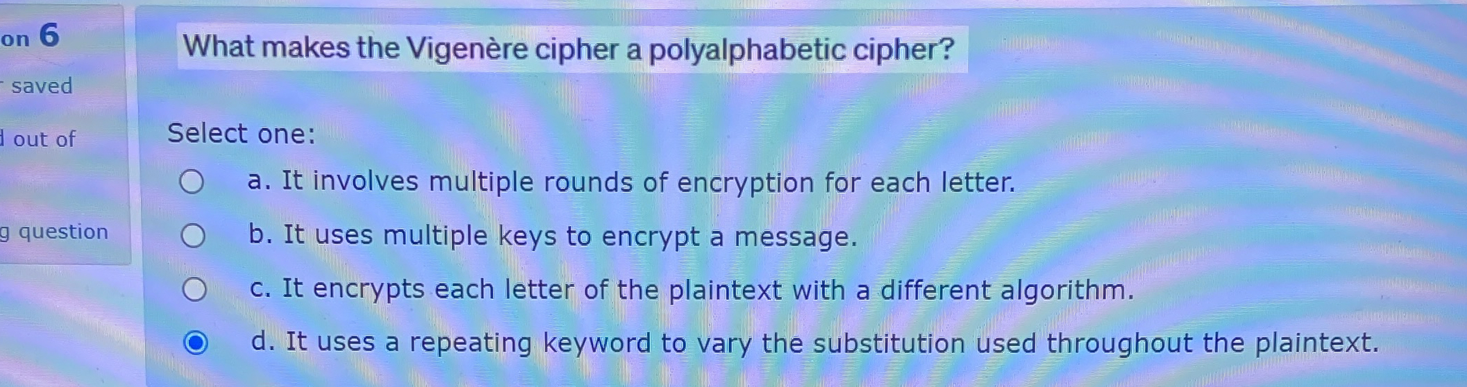 Solved What makes the Vigenère cipher a polyalphabetic | Chegg.com