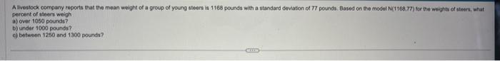 Solved Percent Of Steers Weigh A) Over 1050 Pounds? B) Under | Chegg.com