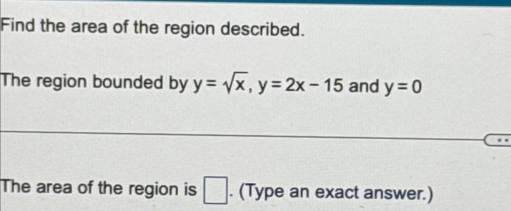 Solved Find the area of the region described.The region | Chegg.com