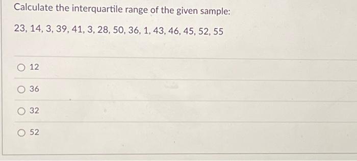 Solved Calculate the interquartile range of the given | Chegg.com