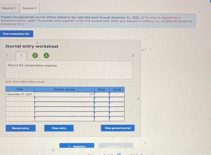 Prepare the appropriate journal entries related to the restricted stock through December 31,2022 . (If no entry is required f