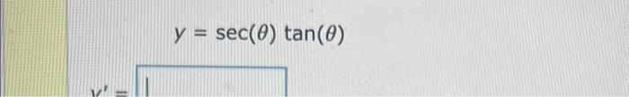 \( y=\sec (\theta) \tan (\theta) \)