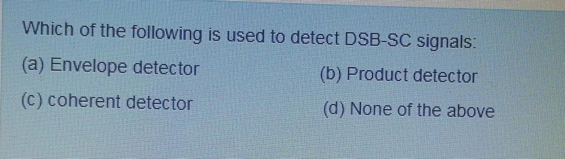 Solved Which of the following is used to detect DSB-SC | Chegg.com