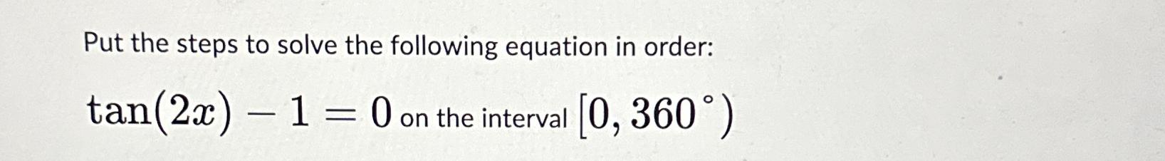 Solved Put the steps to solve the following equation in | Chegg.com