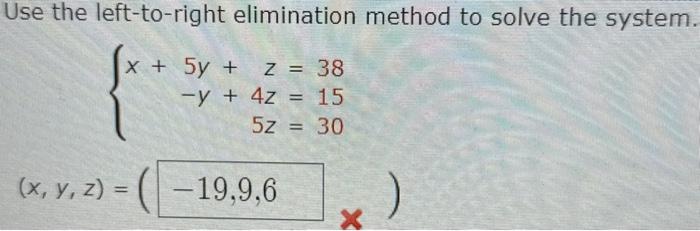 Solved Use the left-to-right elimination method to solve the | Chegg.com