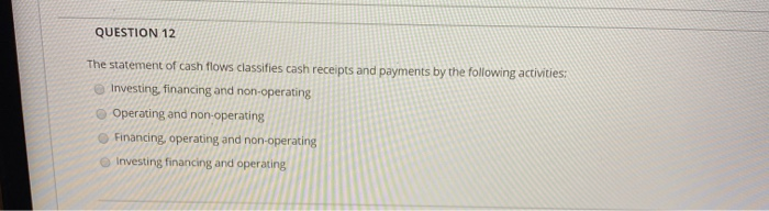 the statement of cash flows classifies items as multiple choice question