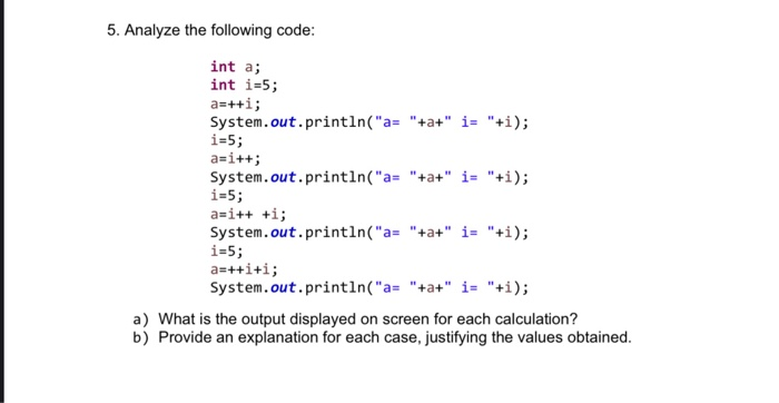 Solved 5. Analyze the following code: int a; int i=5; a=++i; | Chegg.com