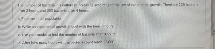 Solved The number of bacteria in a culture is increasing | Chegg.com